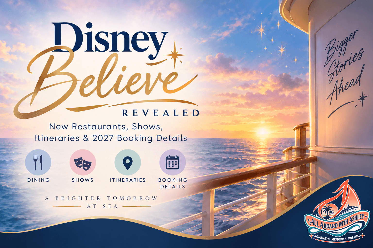 Disney Believe 2027 cruise reveal graphic showing sunset at sea with new dining, shows, itineraries and booking details, branded for All Aboard with Ashley.