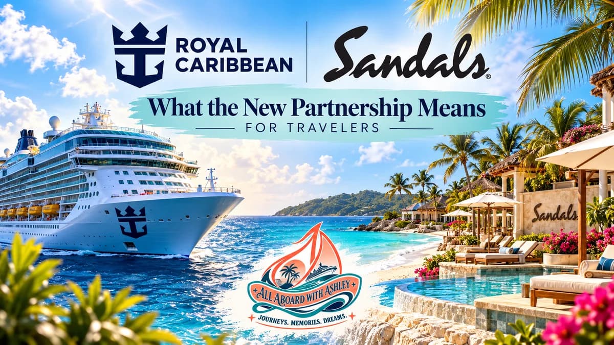 Royal Caribbean ship and Sandals resort under the headline What the New Partnership Means for Travelers.